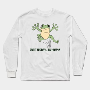 Don't worry, be hoppy! Long Sleeve T-Shirt